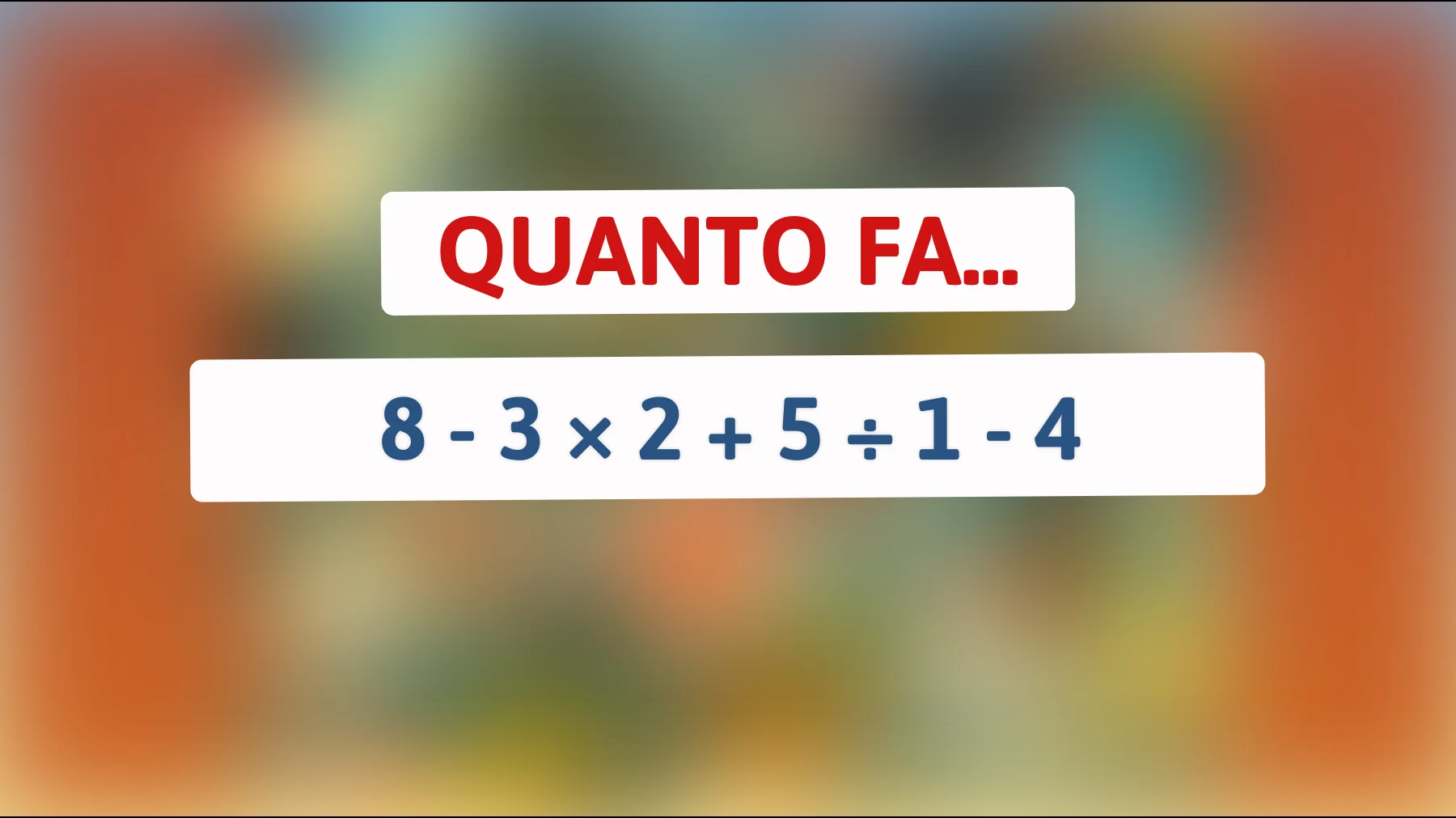 Scopri l'indovinello matematico che ha fatto impazzire il web! Sei abbastanza intelligente per risolverlo?"