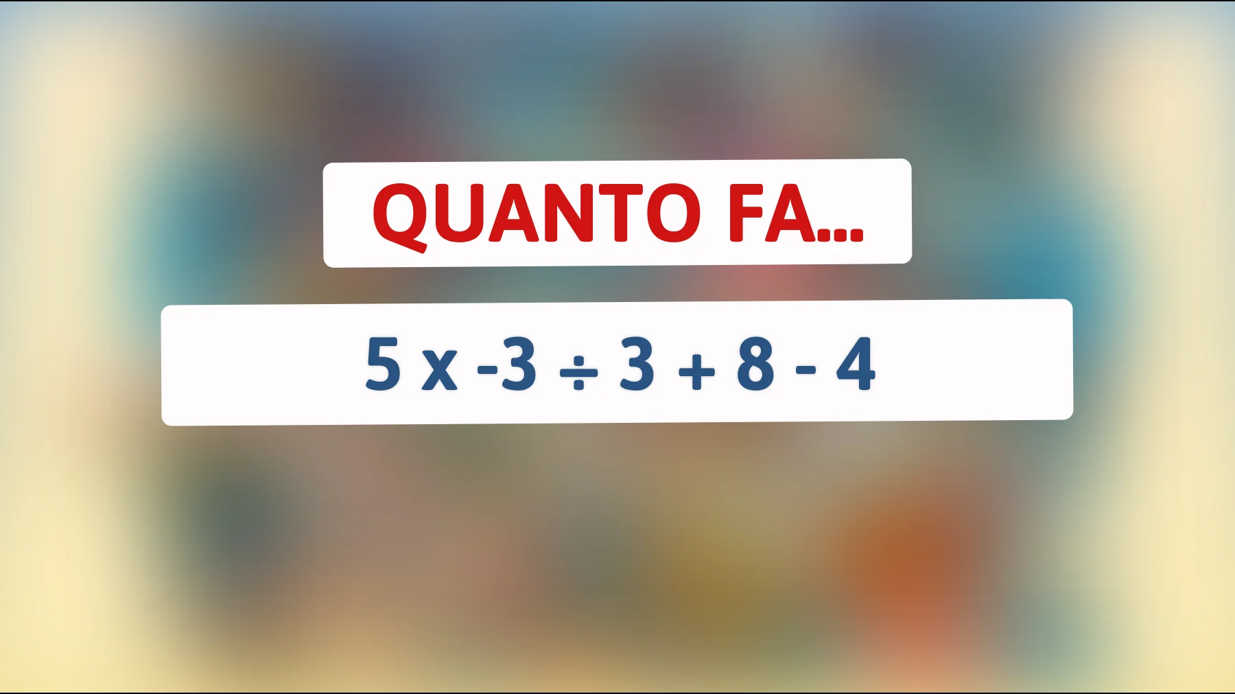 Se sei davvero una persona intelligente, risolvi questo enigma matematico che ha lasciato tutti perplessi!"