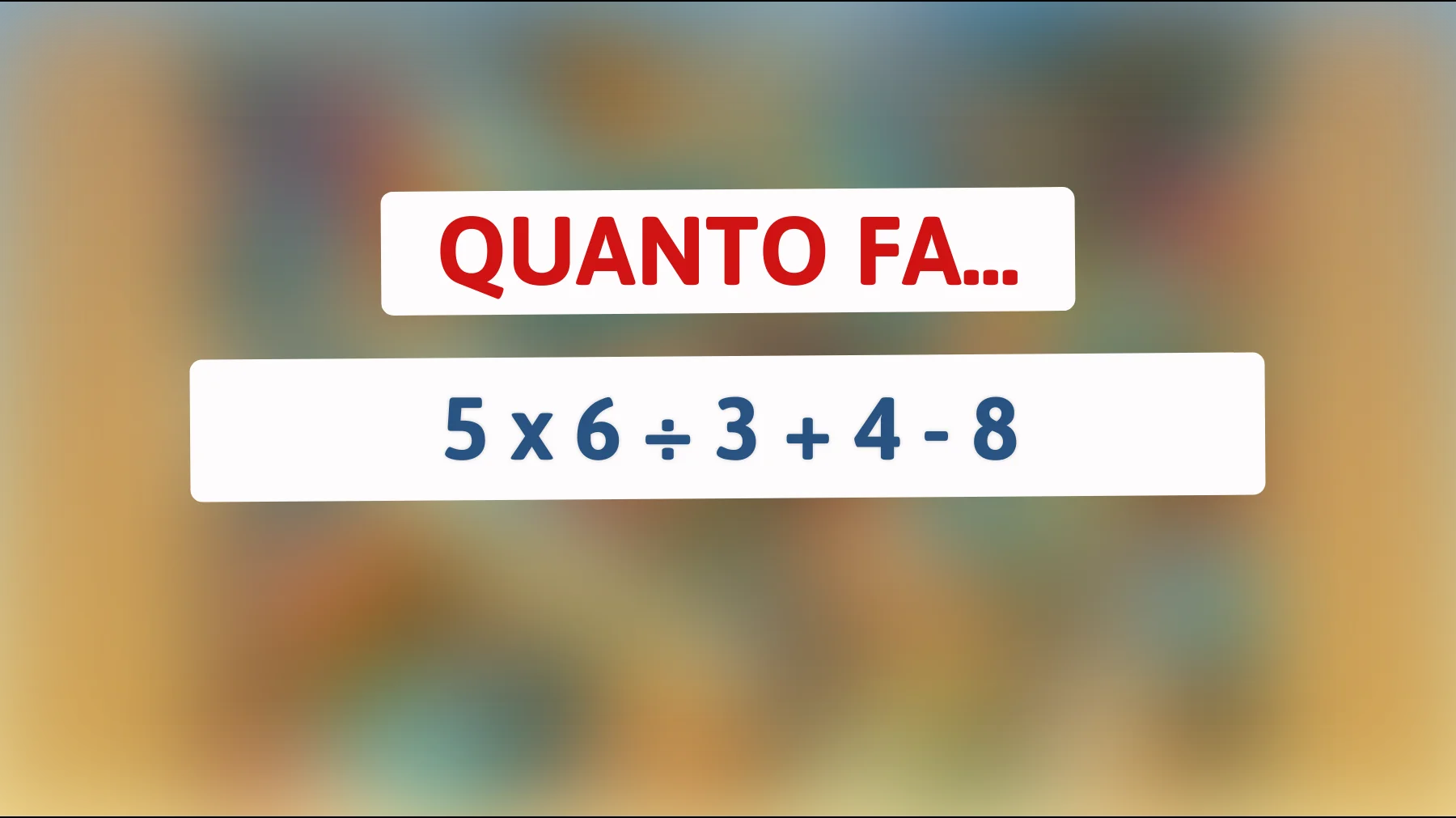 Solo pochi geniali riescono a risolvere questo semplice indovinello matematico! Scopri se sei uno di loro!"